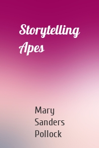 Storytelling Apes