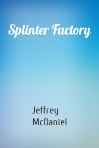 Splinter Factory