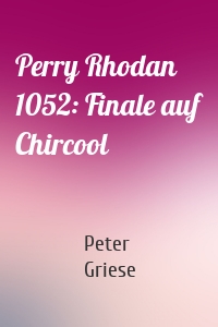 Perry Rhodan 1052: Finale auf Chircool