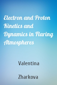 Electron and Proton Kinetics and Dynamics in Flaring Atmospheres