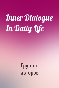 Inner Dialogue In Daily Life