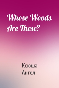 Whose Woods Are These?