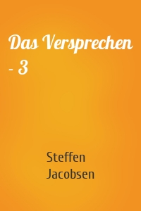 Das Versprechen - 3