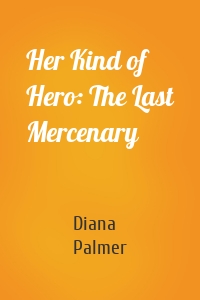 Her Kind of Hero: The Last Mercenary