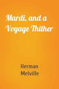 Mardi, and a Voyage Thither