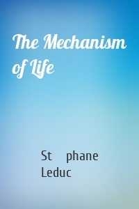 The Mechanism of Life