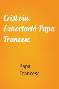 Crist viu. Exhortació Papa Francesc