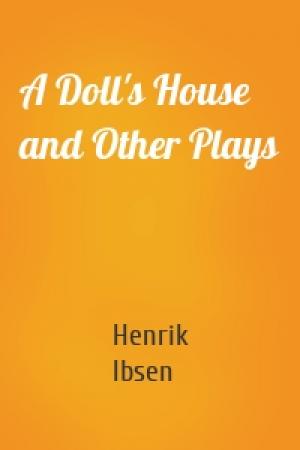 Обложка книги «A Doll's House and Other Plays» — Henrik Ibsen