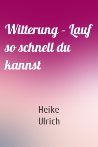 Witterung – Lauf so schnell du kannst