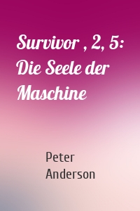 Survivor , 2, 5: Die Seele der Maschine