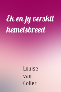 Ek en jy verskil hemelsbreed