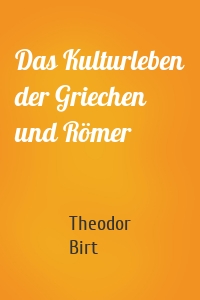 Das Kulturleben der Griechen und Römer