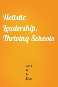 Holistic Leadership, Thriving Schools