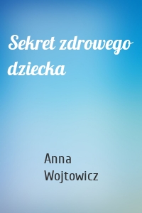 Sekret zdrowego dziecka