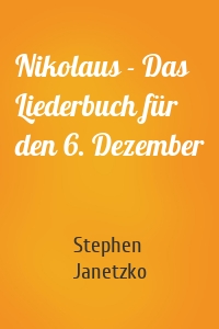 Nikolaus - Das Liederbuch für den 6. Dezember