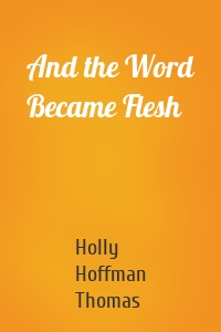 And the Word Became Flesh