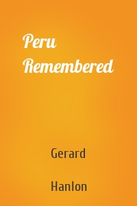 Peru Remembered
