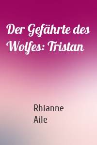 Der Gefährte des Wolfes: Tristan