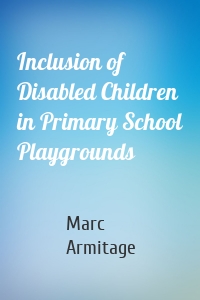 Inclusion of Disabled Children in Primary School Playgrounds