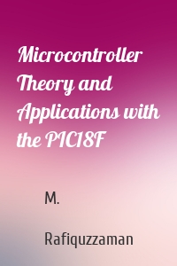 Microcontroller Theory and Applications with the PIC18F