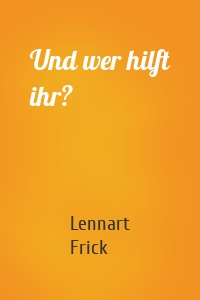Und wer hilft ihr?