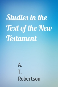 Studies in the Text of the New Testament