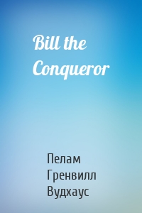 Bill the Conqueror