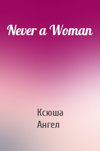 Never a Woman