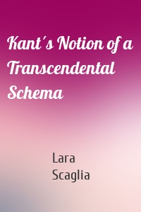 Kant´s Notion of a Transcendental Schema