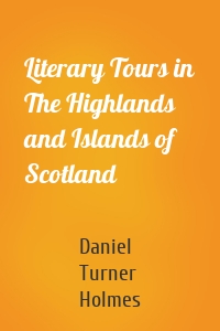 Literary Tours in The Highlands and Islands of Scotland