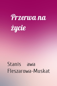 Przerwa na życie