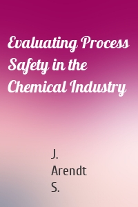 Evaluating Process Safety in the Chemical Industry