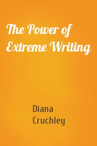 The Power of Extreme Writing