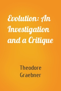 Evolution: An Investigation and a Critique