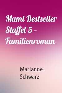 Mami Bestseller Staffel 5 – Familienroman