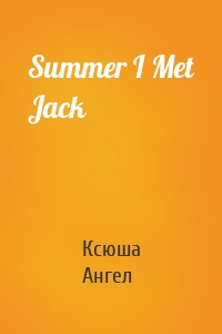Summer I Met Jack