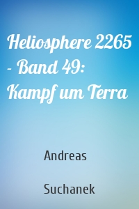 Heliosphere 2265 - Band 49: Kampf um Terra