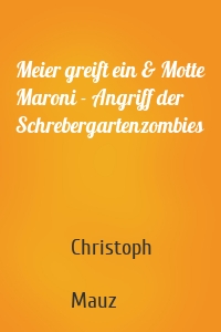 Meier greift ein & Motte Maroni - Angriff der Schrebergartenzombies
