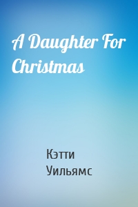 A Daughter For Christmas