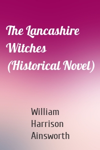 The Lancashire Witches (Historical Novel)