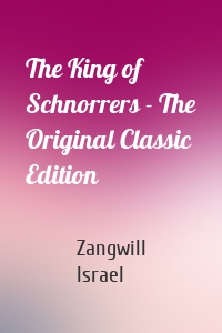The King of Schnorrers - The Original Classic Edition