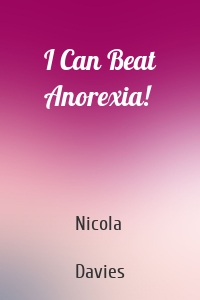 I Can Beat Anorexia!