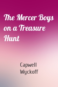 The Mercer Boys on a Treasure Hunt