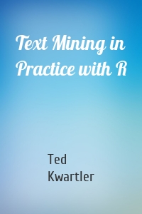 Text Mining in Practice with R