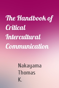 The Handbook of Critical Intercultural Communication