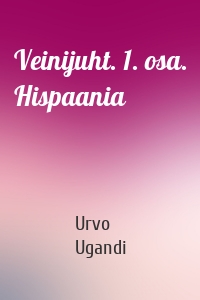 Veinijuht. 1. osa. Hispaania