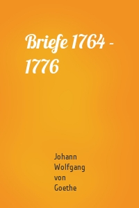 Briefe 1764 - 1776