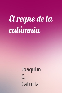 El regne de la calúmnia