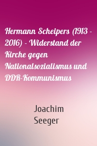 Hermann Scheipers (1913 - 2016) - Widerstand der Kirche gegen Nationalsozialismus und DDR-Kommunismus