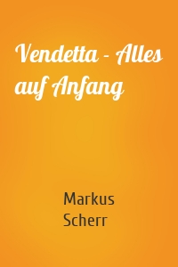 Vendetta - Alles auf Anfang
